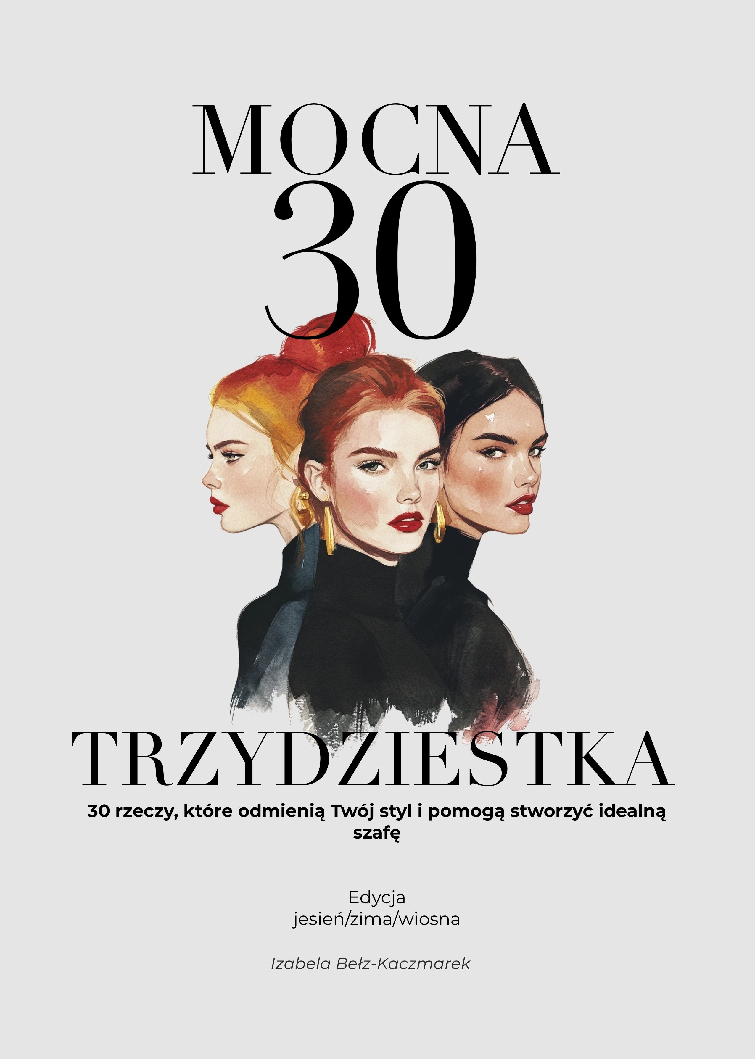E-BOOK: Mocna trzydziestka - Trzydzieści rzeczy, które odmienią Twój styl i pomogą stworzyć idealną szafę
